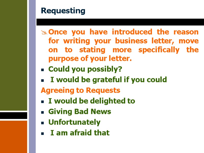 Requesting  Once you have introduced the reason for writing your business letter, move
